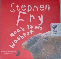 Moab is my Washpot written by Stephen Fry performed by Stephen Fry on Audio CD (Unabridged)